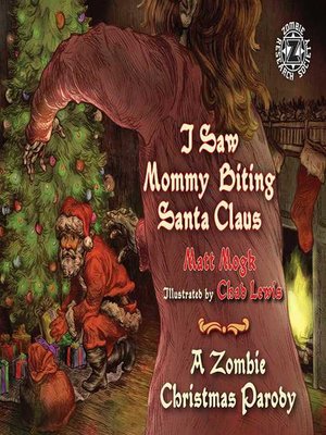 cover image of I Saw Mommy Biting Santa Claus: a Zombie Christmas Parody